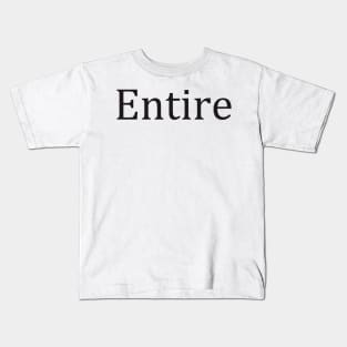 Entire Kids T-Shirt